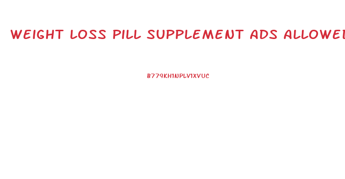 Weight Loss Pill Supplement Ads Allowed On Youtube