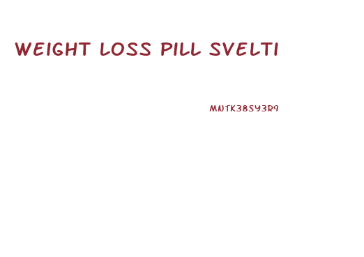 Weight Loss Pill Svelti