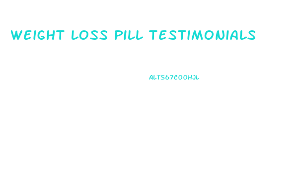 Weight Loss Pill Testimonials