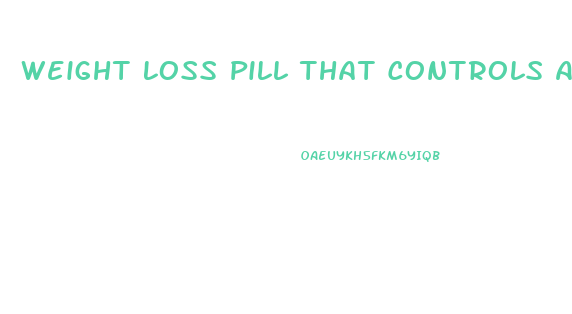 Weight Loss Pill That Controls Appetite