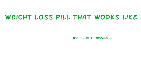 Weight Loss Pill That Works Like Adderall