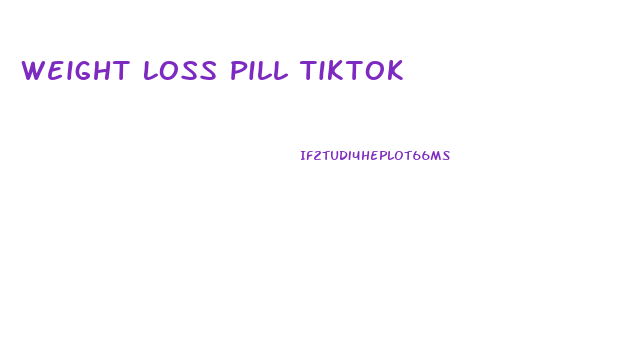Weight Loss Pill Tiktok