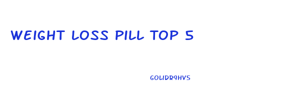 Weight Loss Pill Top 5