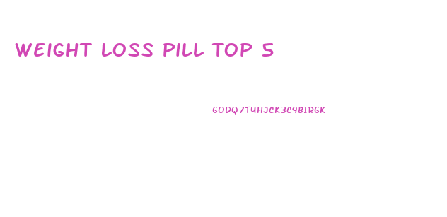 Weight Loss Pill Top 5