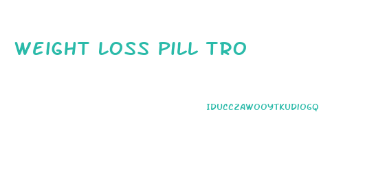 Weight Loss Pill Tro