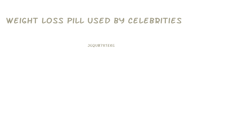 Weight Loss Pill Used By Celebrities