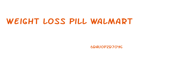 Weight Loss Pill Walmart