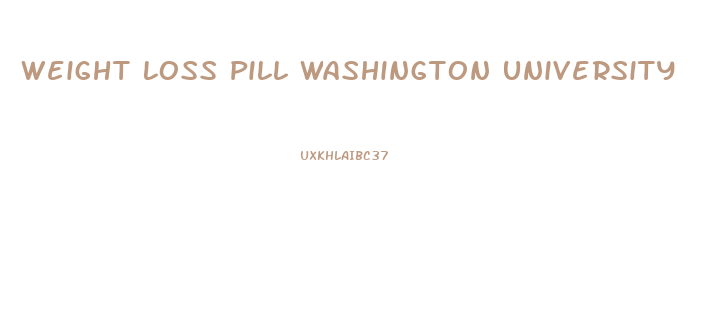 Weight Loss Pill Washington University