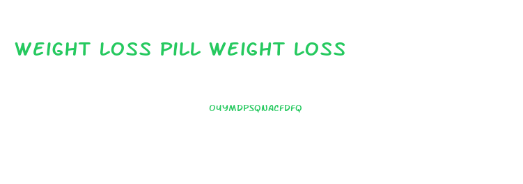 Weight Loss Pill Weight Loss