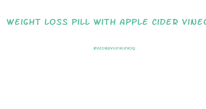 Weight Loss Pill With Apple Cider Vinegar