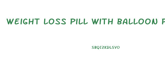 Weight Loss Pill With Balloon Portland Oregon