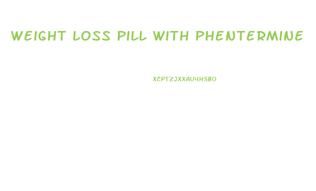 Weight Loss Pill With Phentermine