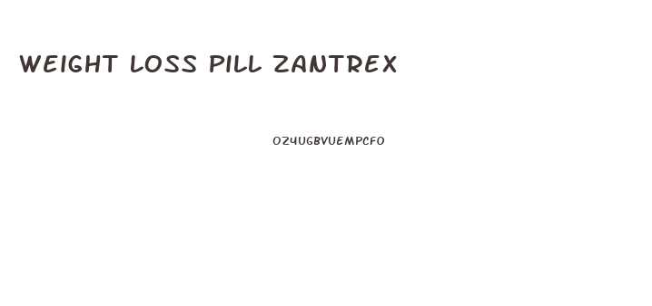 Weight Loss Pill Zantrex