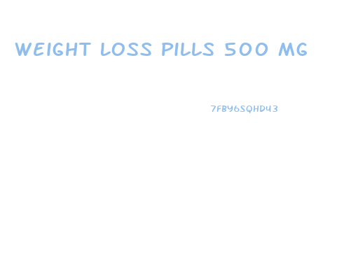 Weight Loss Pills 500 Mg