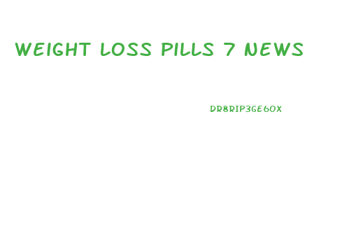 Weight Loss Pills 7 News