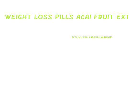 Weight Loss Pills Acai Fruit Extract