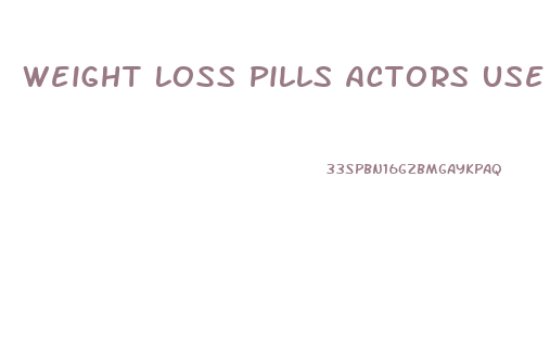 Weight Loss Pills Actors Use