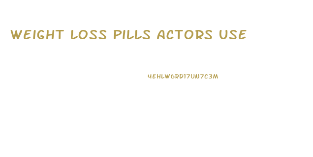 Weight Loss Pills Actors Use