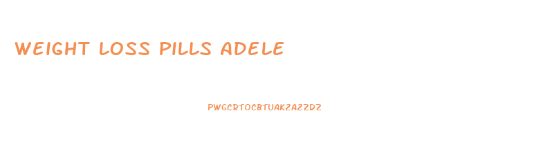 Weight Loss Pills Adele