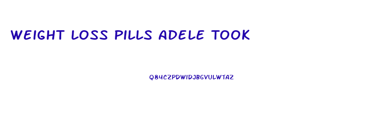 Weight Loss Pills Adele Took