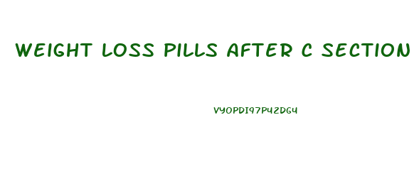 Weight Loss Pills After C Section