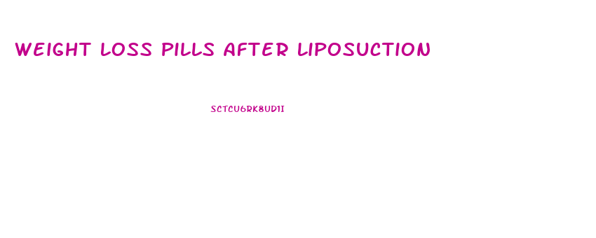 Weight Loss Pills After Liposuction