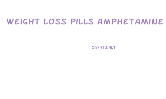 Weight Loss Pills Amphetamine