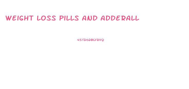 Weight Loss Pills And Adderall