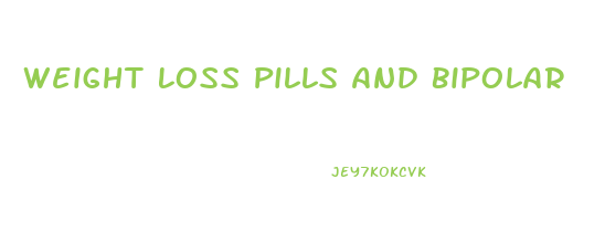 Weight Loss Pills And Bipolar