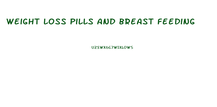 Weight Loss Pills And Breast Feeding