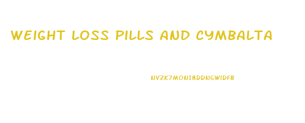 Weight Loss Pills And Cymbalta