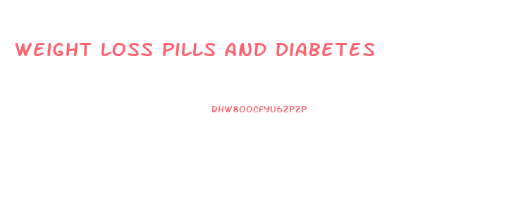 Weight Loss Pills And Diabetes