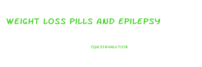 Weight Loss Pills And Epilepsy