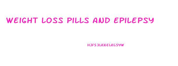 Weight Loss Pills And Epilepsy