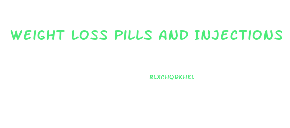 Weight Loss Pills And Injections