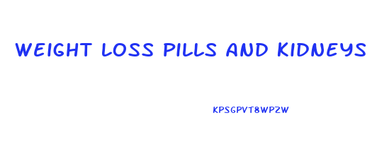 Weight Loss Pills And Kidneys