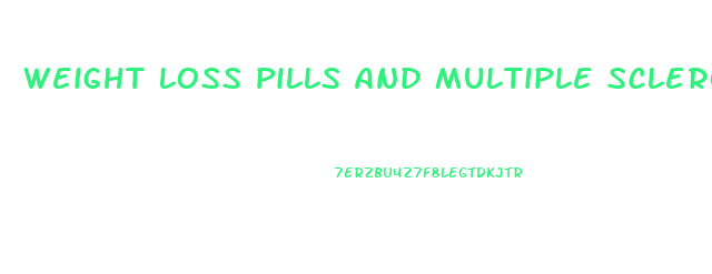 Weight Loss Pills And Multiple Sclerosis