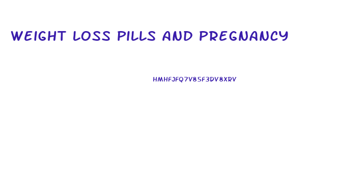 Weight Loss Pills And Pregnancy