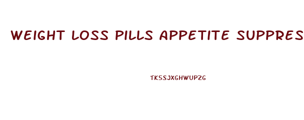 Weight Loss Pills Appetite Suppressant Uk