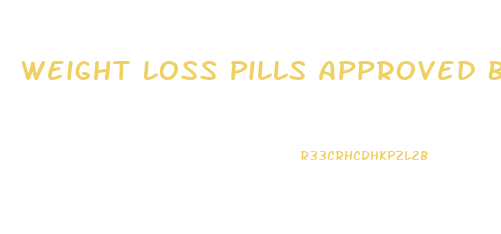 Weight Loss Pills Approved By Doctors