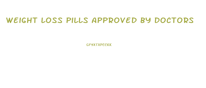 Weight Loss Pills Approved By Doctors