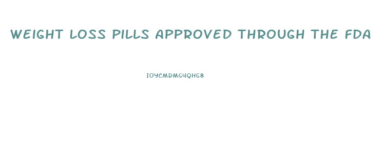 Weight Loss Pills Approved Through The Fda