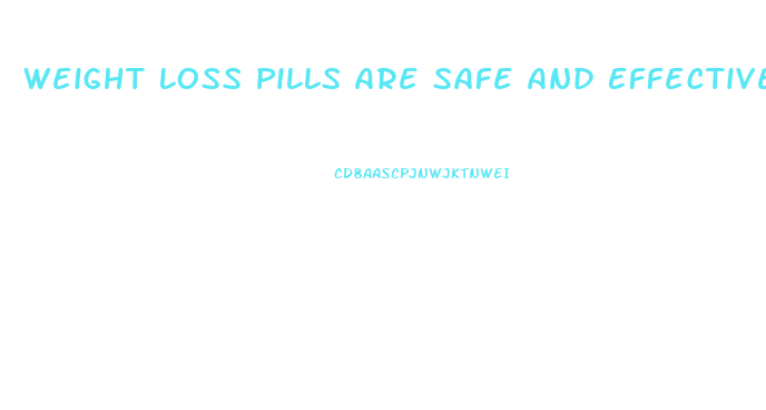 Weight Loss Pills Are Safe And Effective