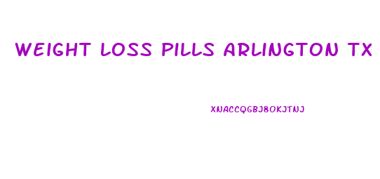 Weight Loss Pills Arlington Tx