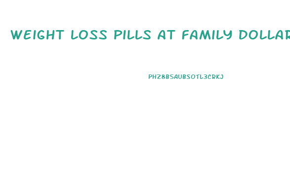 Weight Loss Pills At Family Dollar