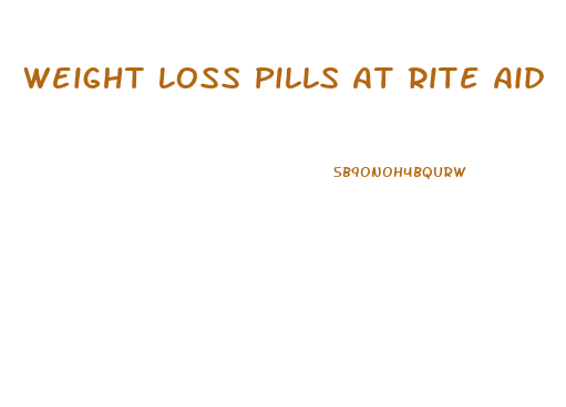 Weight Loss Pills At Rite Aid