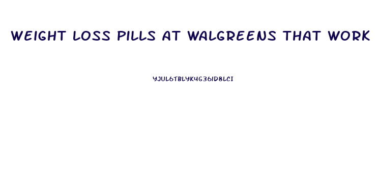 Weight Loss Pills At Walgreens That Work