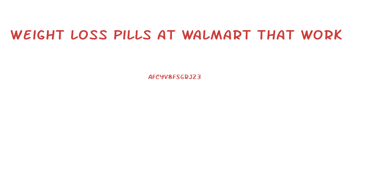 Weight Loss Pills At Walmart That Work