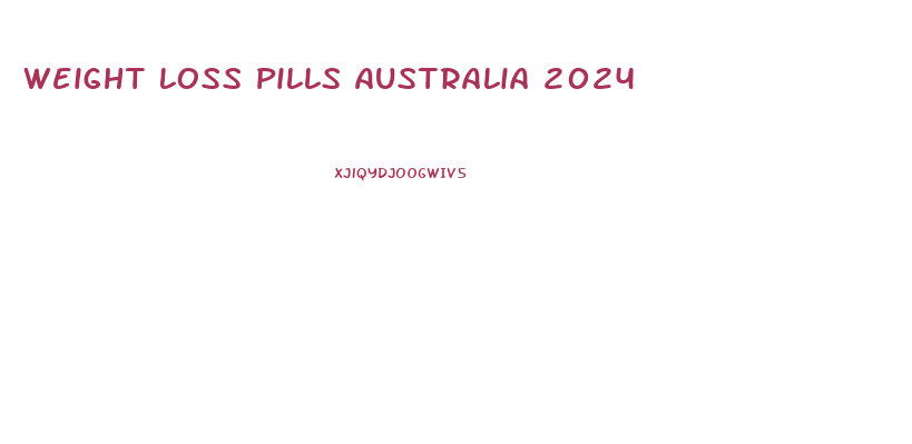 Weight Loss Pills Australia 2024