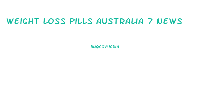 Weight Loss Pills Australia 7 News